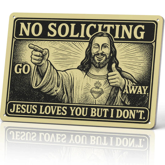 12X8 Inch Rectangle Aluminium Wall Metal Plaque - No Soliciting "Jesus Loves You but I Don'T" Sarcastic Art Deco Home Decor for Porch - Funny Daily Gift for Homeowners - Vintage Garage Signage